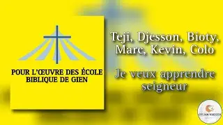Teji, Djesson, Bioty, Marc, Kévin, Colo || Je Veux Apprendre Seigneur || Cantique 2024