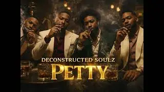 Deconstructed SoulZ -   Petty (Official Audio)