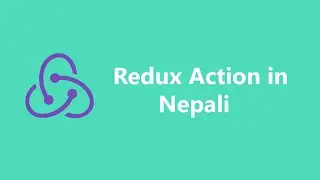 Redux Tutorial in Nepali - 3 | Action in Redux