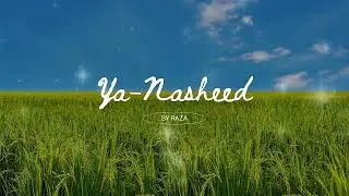 Ya Nasheed | Sukoon for the Heart | Islamic Nasheed | By Raza Jafari