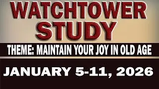 WATCHTOWER STUDY FOR THE WEEK OF JANUARY 5-11, 2026 I WEEKEND MEETING OF JEHOVAH'S WITNESSES JW