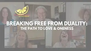 Breaking Free from Duality: The Path to Love & Oneness