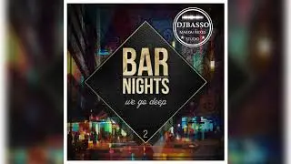 DjBasso - Bar Nights - We go deep Vol 2. mix 2017