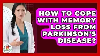 How To Cope With Memory Loss From Parkinson's Disease? - Everyday Parkinsons Help