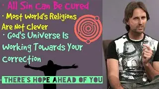 All Sin Can Be Cured; Religions Believe in a Non Clever God; There Is Hope Ahead of You!