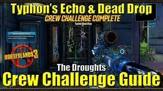 Borderlands 3 | Typhon Echo's & Dead Drop | The Droughts | Crew Challenge Guide