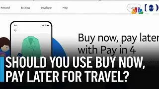 What to know about using buy now, pay later methods for travel