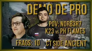 [PT] zorlaK Analisa: PoV N0RB3R7 - K23 vs CPH FLAMES - ANCIENT (CT-SIDE) [Demo de Pro]
