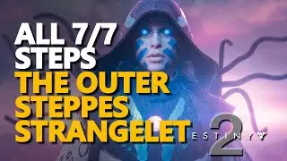 The Outer Steppes Strangelet ALL STEPS Destiny 2