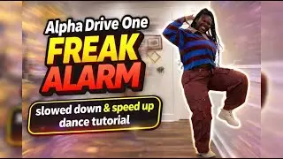 ALPHA DRIVE ONE - ( FREAK ALARM ) - dance tutorial - slowed down & speed up - ( mirrored + chorus )