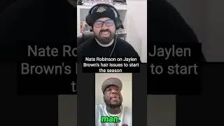 What Nate Robinson thought of Jaylen Brown's hair issues to start the season