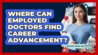 Where Can Employed Doctors Find Career Advancement?