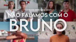 NÃO FALAMOS COM O BRUNO | Noite da Medicina 2022