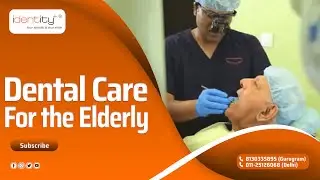 Dental Care For The Elderly | Identity+