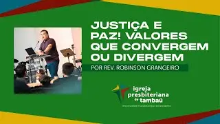 Justiça e Paz! Valores que convergem ou divergem - Is 32 | Robinson Grangeiro | 07/12/2025