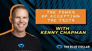 The Power of Accepting Truth: Leadership Insights with Kenny Chapman