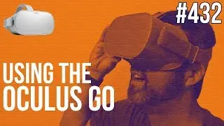 MBS #432: Использование Oculus Go
