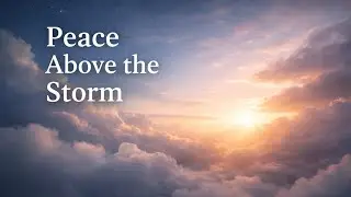 Rising Above Life&rsquo;s Storms with Quiet Strength | Peaceful Faith Reflection for Rest