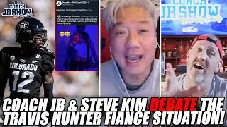 Coach JB & Steve Kim DEBATE The Travis Hunter Fiance Situation!