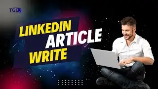 How To Write Article on LinkedIn | Bangla | TGD | #linkedin