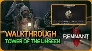 Tower of The Unseen Full Guide - Get Shielded Heart Relic _ Remnant 2