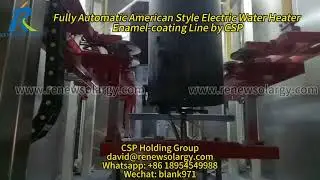 Fully Automatic American Style Electric Water Heater Enamel-coating Line by CSP