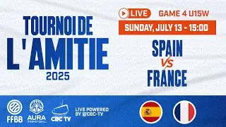 SPAIN - FRANCE | U15W | Tournoi de l'Amitié 2025 | Livestream