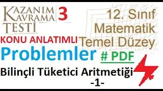 12. Sınıf Temel Düzey matematik | Meb kazanım testi 3 | 2022 2023 | Bilinçli Tüketici Aritmetiği 1