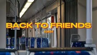 Back to Friends - Sombr (Lyrics)