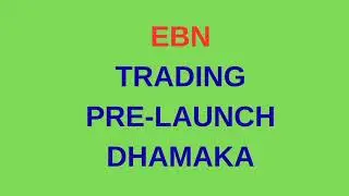 Ebn Trading Pre Launch Dhamaka 