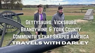 Gettysburg, Vicksburg, Brandywine & York County: Travels With Darley Communities That Shaped America