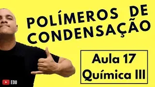Polímeros de Condensação, Reações, PET, Náilon-66, Kevlar, Baquelite, etc | Aula 17 (Química III)