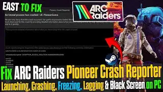 🛠️ How to Fix ARC Raiders Pioneer Crash Reporter Error on PC 💻 (100% Working 2025)