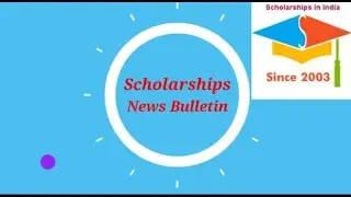 Scholarships In India Weekly News Bulletin  28.06.2021 | Fellowships | Competitions | Awards