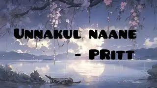 Unnakul naane - Pritt version | lyrics | Treading song 