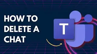 How to Delete a Chat in Microsoft Teams | Quick 2026 Guide