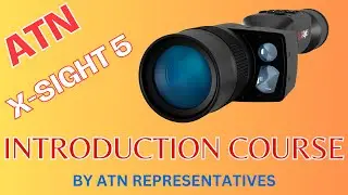 ATN X-SIGHT 5 INTRODUCTION COURSE BY ATN #atn #xsight5 #atncorpoptics