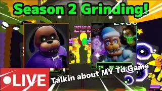 LIVE! Talking about My Td game while Grinding FNTD 2!