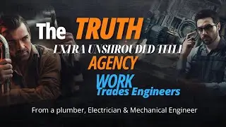 The Truth About Agency work in trades from a Plumber , Election and Mechanical Engineer