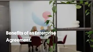 Benefits of an Enterprise Agreement
