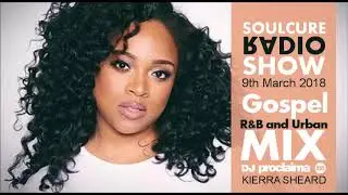 Gospel Music Mix 2018   Christian R&B and More on the Soulcure Radio Show with DJ Proclaima   9th Ma