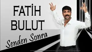 Fatih Bulut - Senden Sonra - YENİ 2020