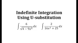 Determine Indefinite Integrals Using U-Substitution: Inverse Trig Integral Formulas