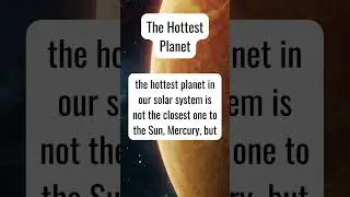 Venus: The Hottest Planet Revealed