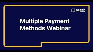Multiple Payment Methods Webinar