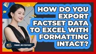 How Do You Export FactSet Data To Excel With Formatting Intact? - Finance Job Strategist