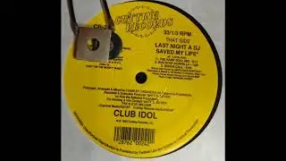 CLUB IDOL  - LAST NIGHT A DJ SAVED MY LIFE
