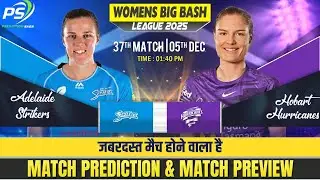 WBBL 2025 37th Match Prediction Adelaide Strikers Women's vs Hobart Hurricanes Women's