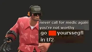 TF2 but I randomize my class each time I die