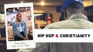 Hip Hop & Christianity | Brian 